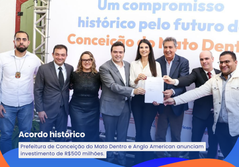 Acordo histórico garante R$500 milhões para investimento em Conceição do Mato Dentro