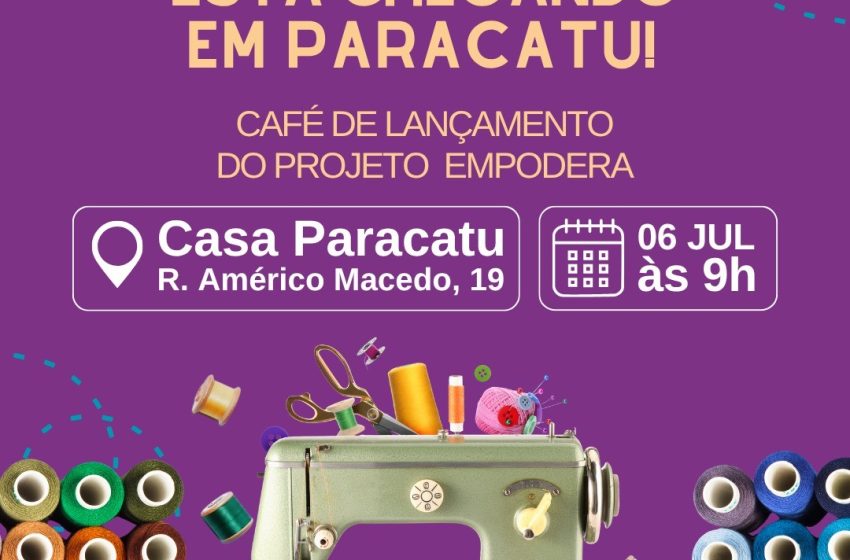  Paracatu recebe lançamento do projeto Empodera, iniciativa que usa a moda para promover autonomia e geração de renda para mulheres